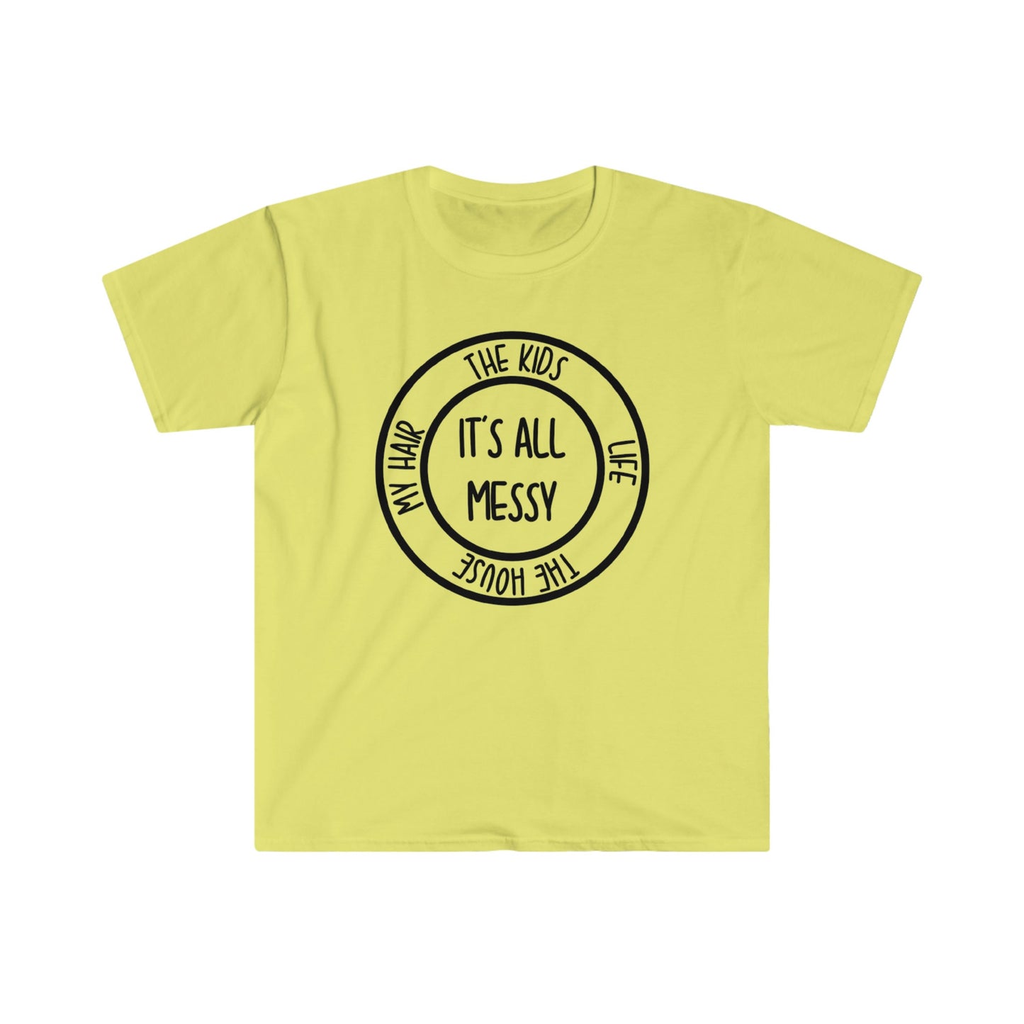 IT'S ALL MESSY T-SHIRT