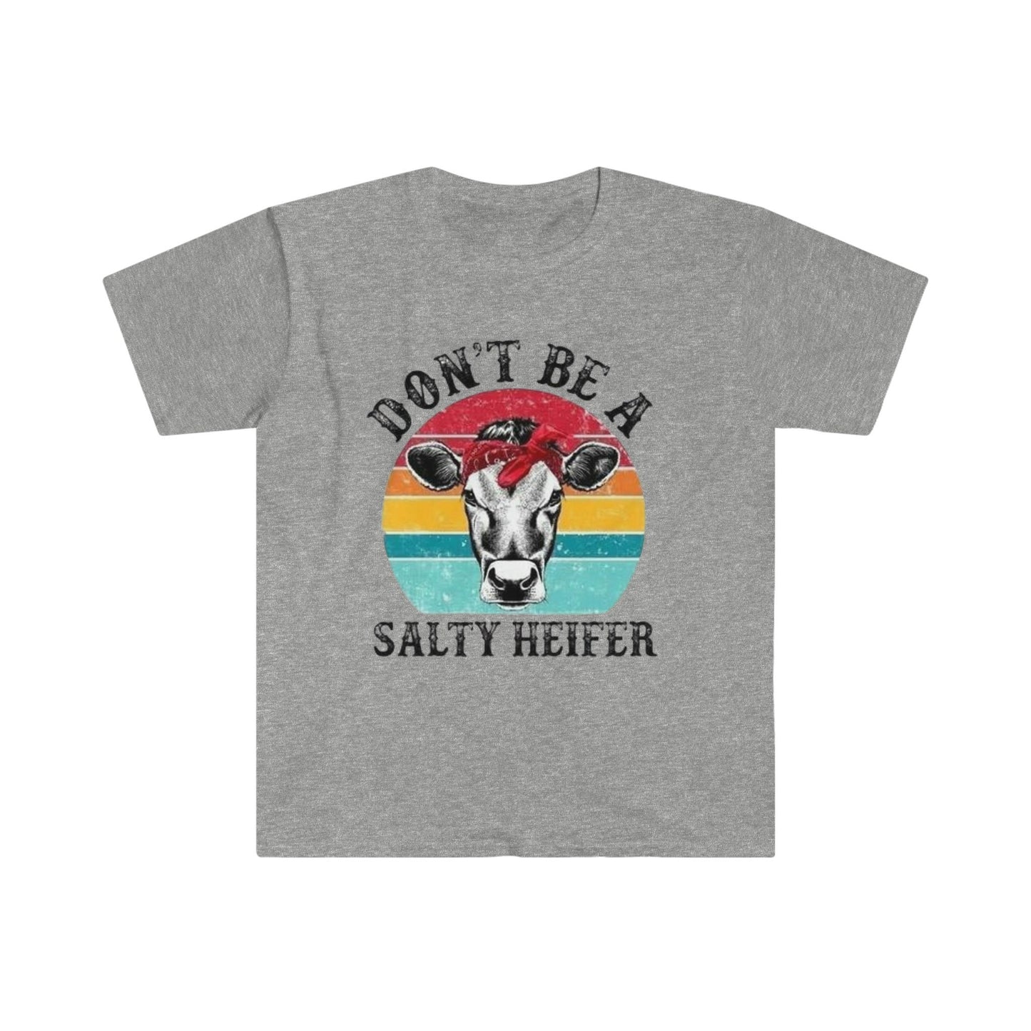 DON'T BE A SALTY HEIFER T-SHIRT