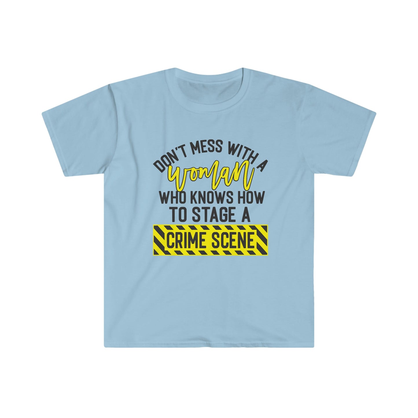 DON'T MESS WITH A WOMAN... T-SHIRT