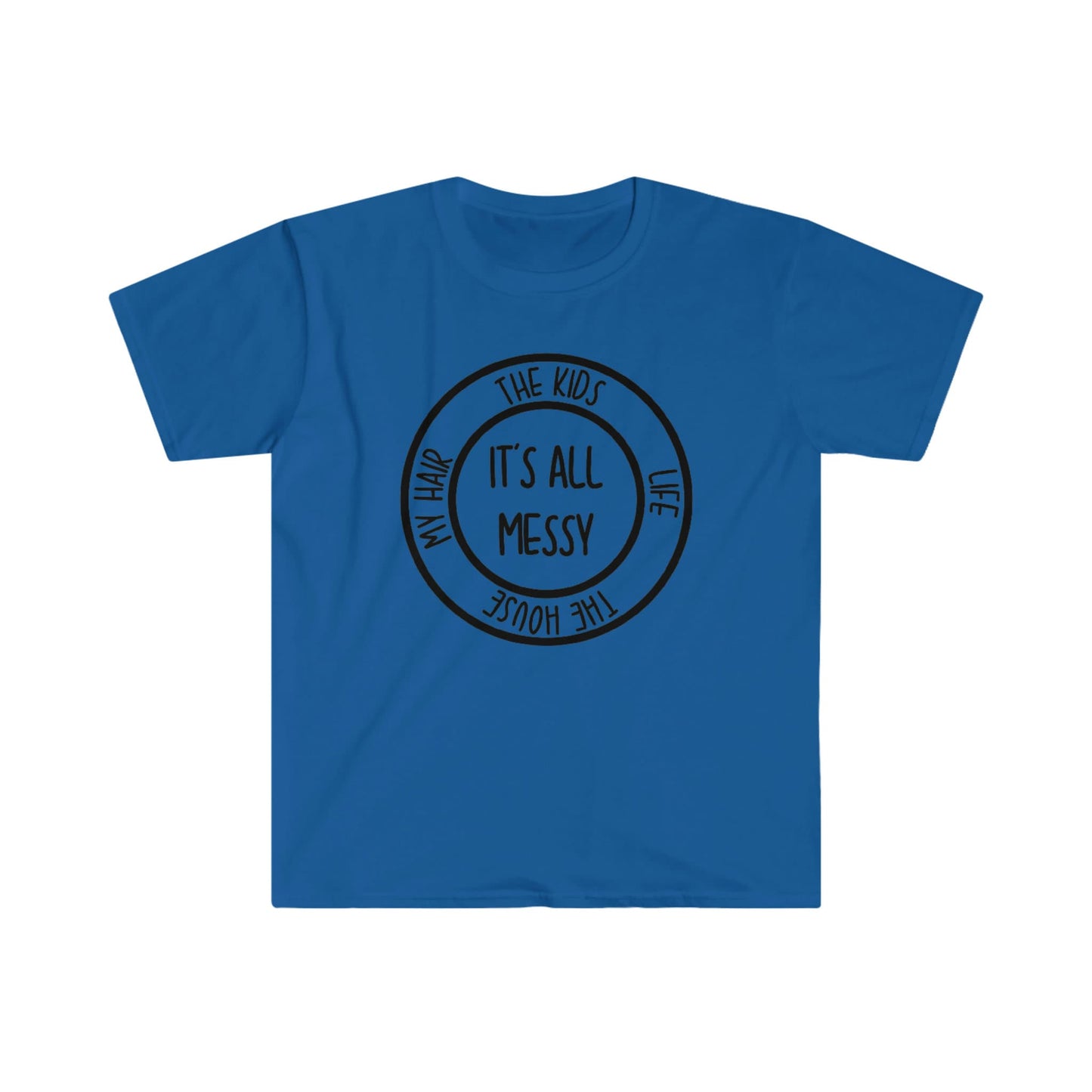 IT'S ALL MESSY T-SHIRT