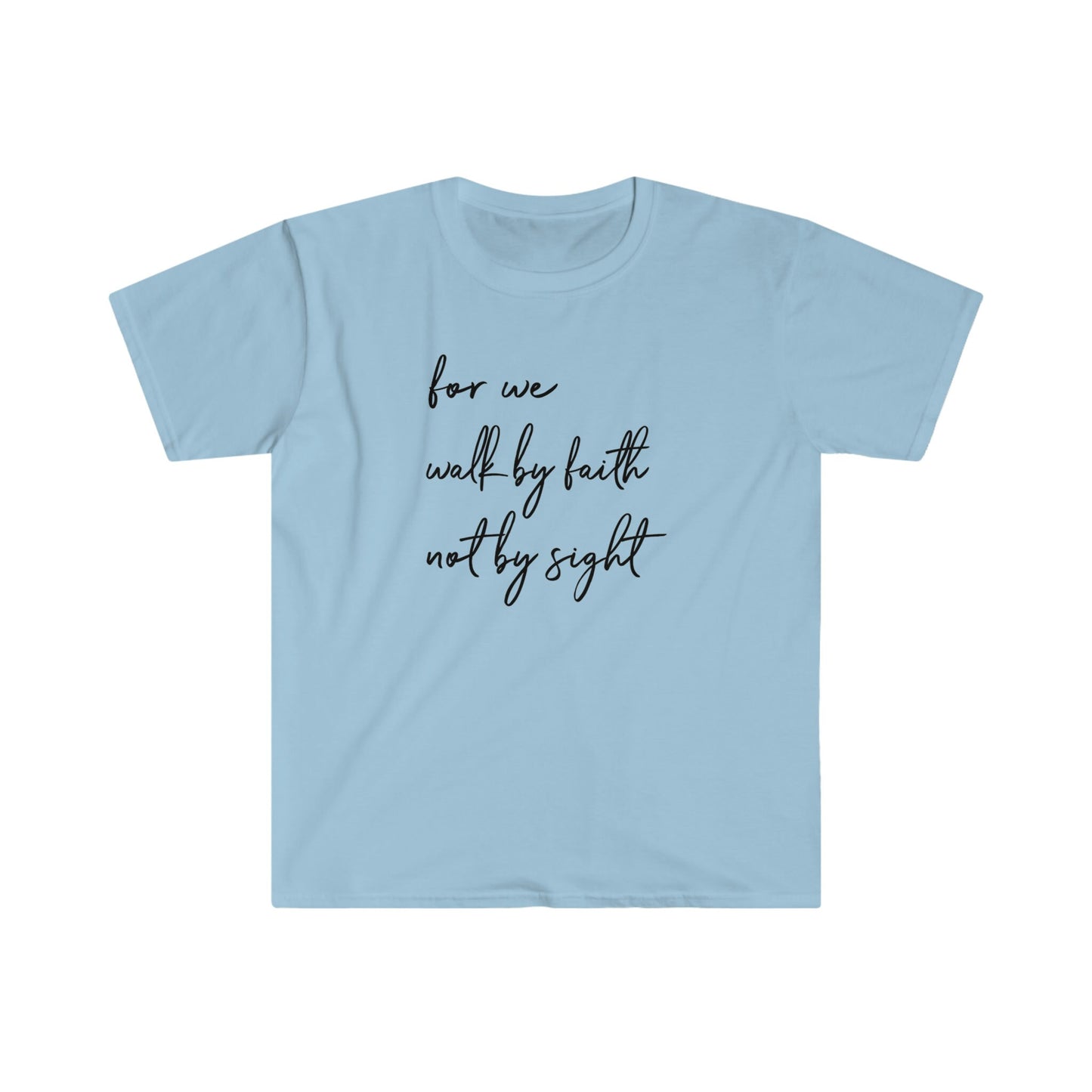 FOR WE WALK BY FAITH NOT BY SIGHT T-SHIRT