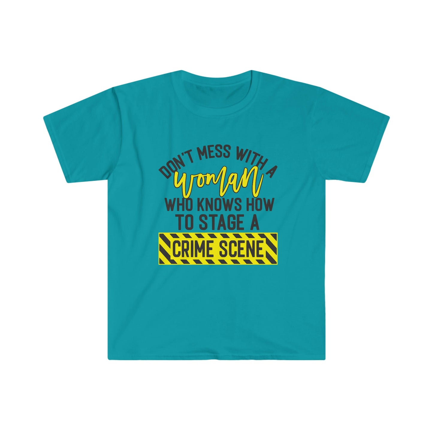 DON'T MESS WITH A WOMAN... T-SHIRT