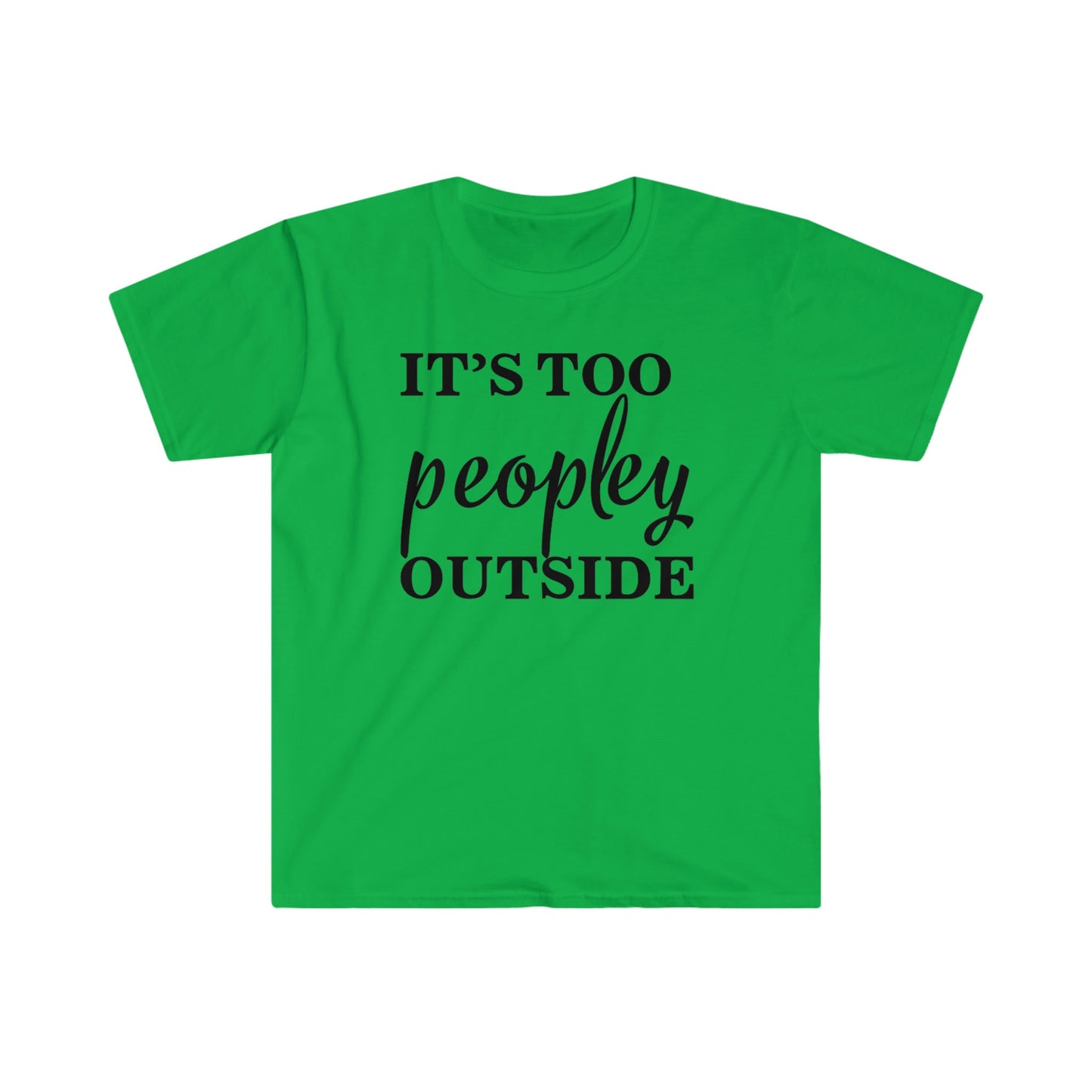 IT'S TOO PEOPLEY OUTSIDE T-SHIRT