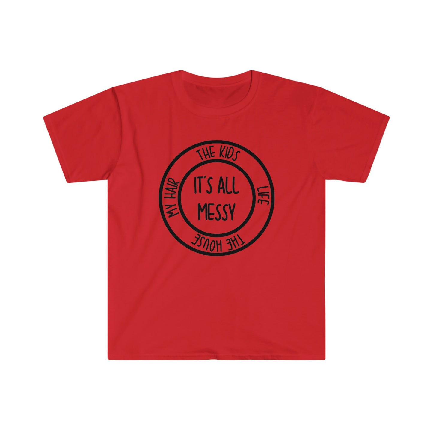 IT'S ALL MESSY T-SHIRT