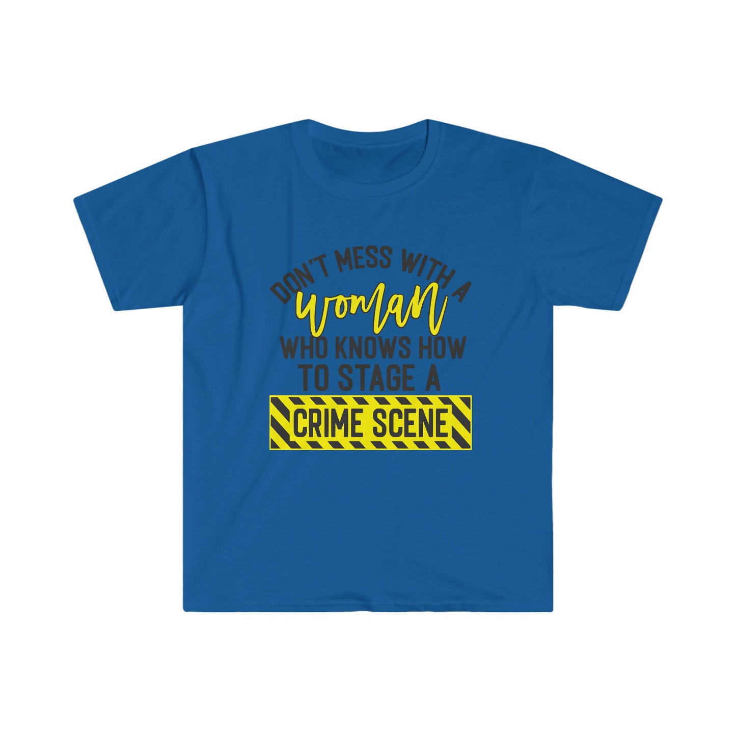 DON'T MESS WITH A WOMAN... T-SHIRT