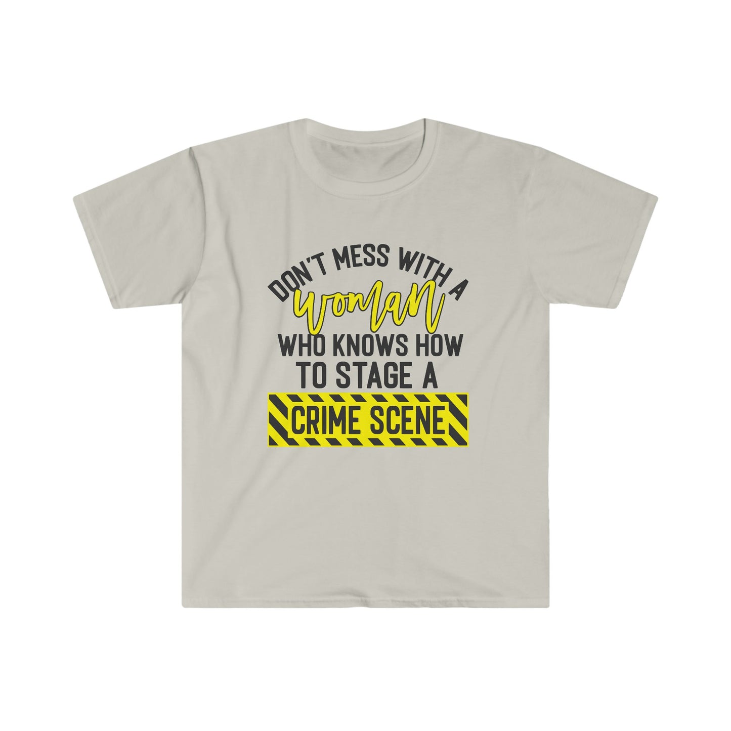 DON'T MESS WITH A WOMAN... T-SHIRT