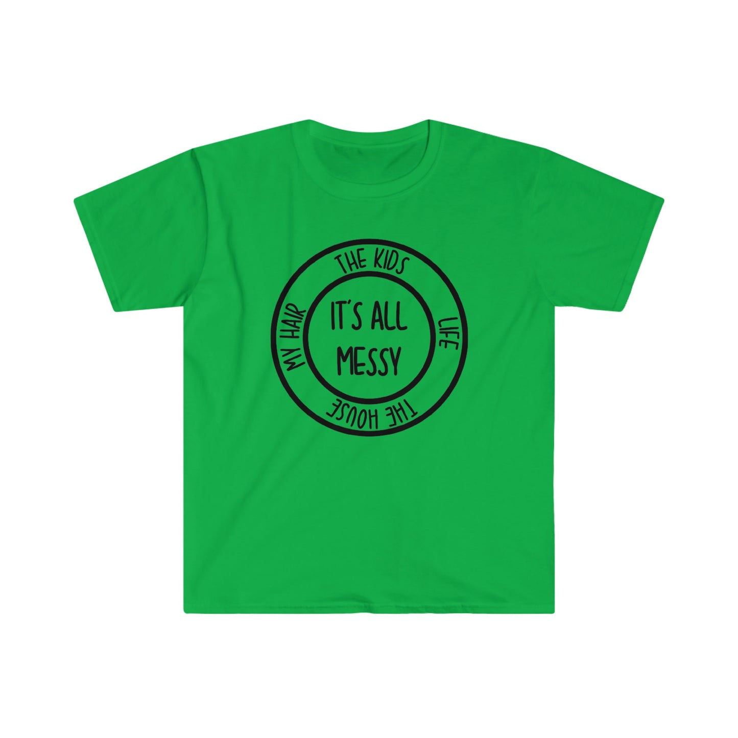 IT'S ALL MESSY T-SHIRT
