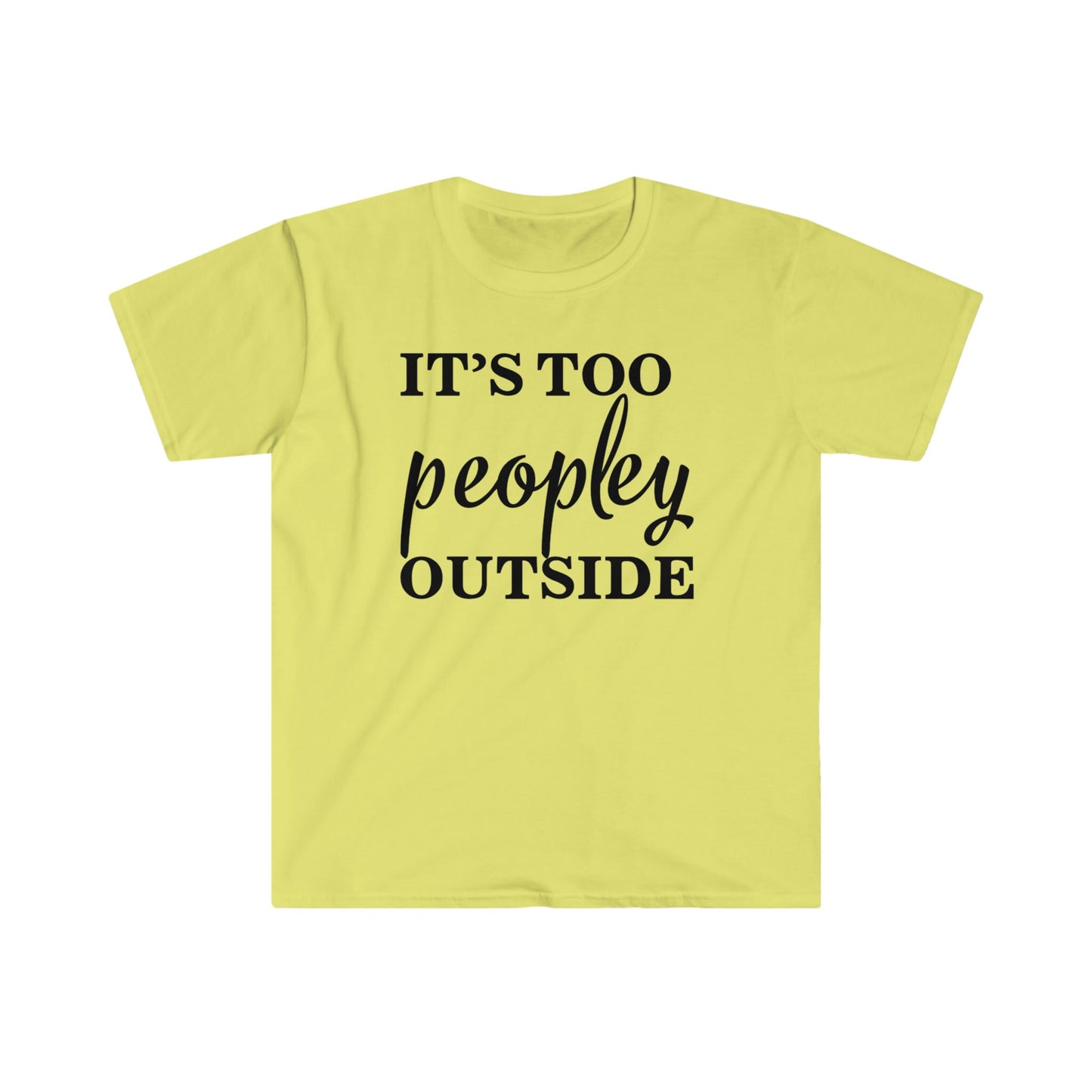 IT'S TOO PEOPLEY OUTSIDE T-SHIRT