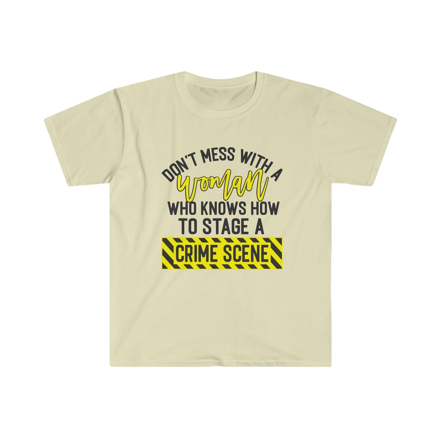 DON'T MESS WITH A WOMAN... T-SHIRT
