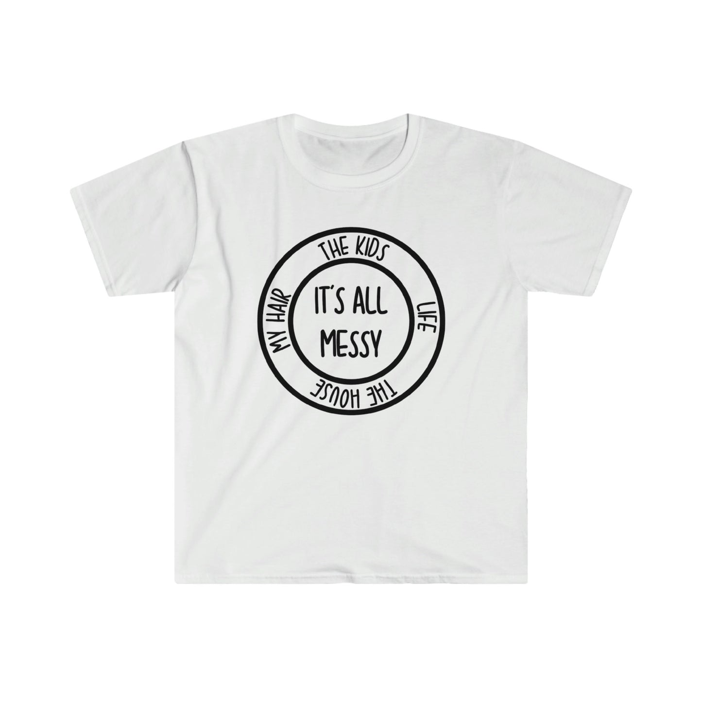 IT'S ALL MESSY T-SHIRT