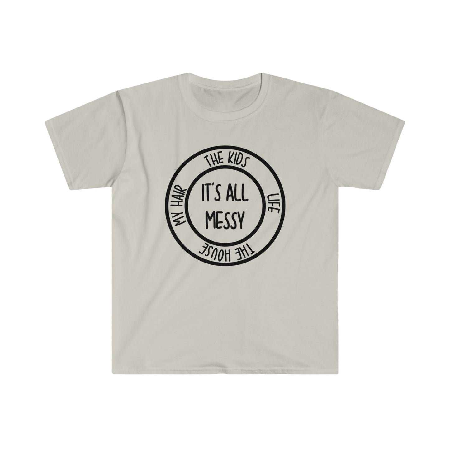 IT'S ALL MESSY T-SHIRT