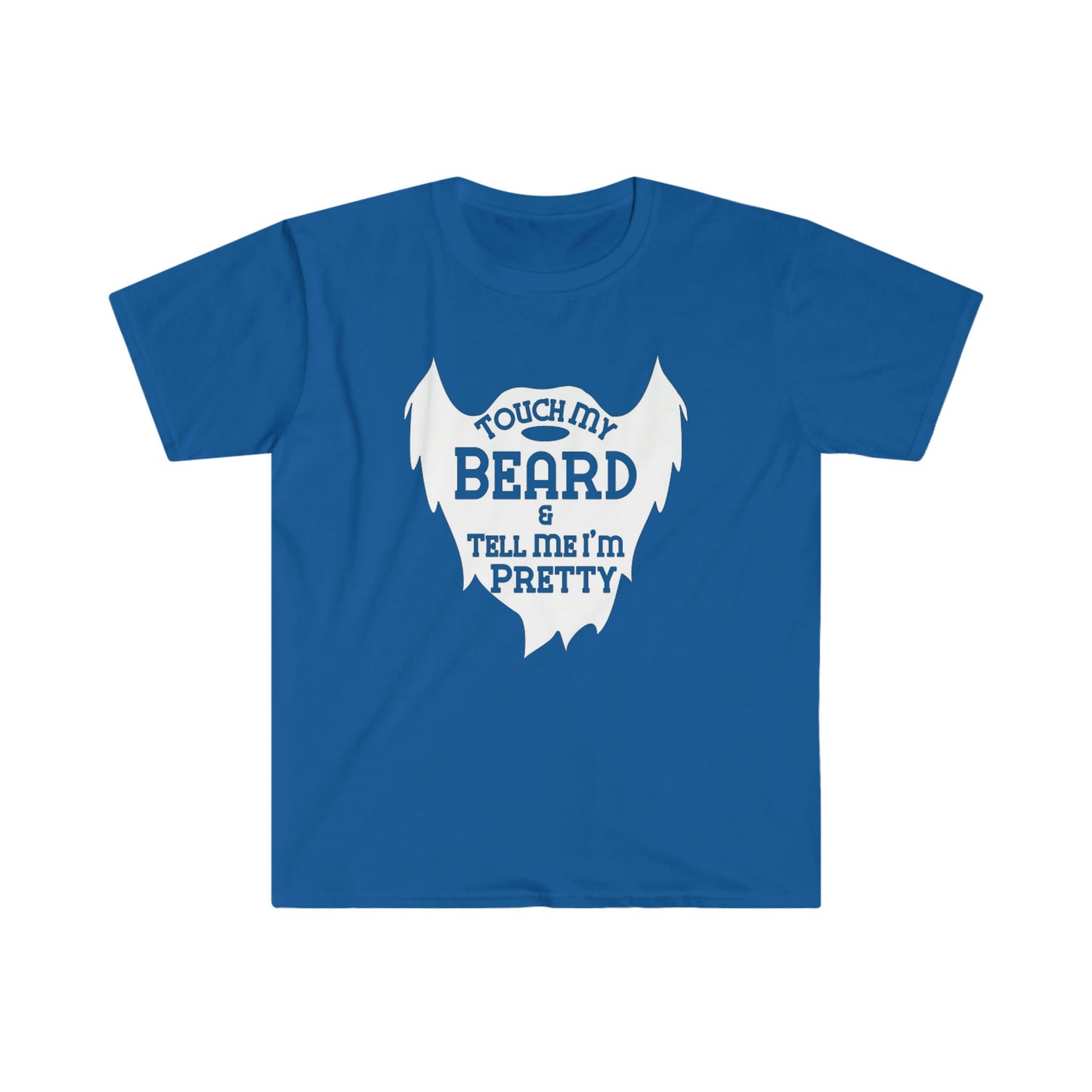TOUCH MY BEARD & TELL ME I'M PRETTY T-SHIRT
