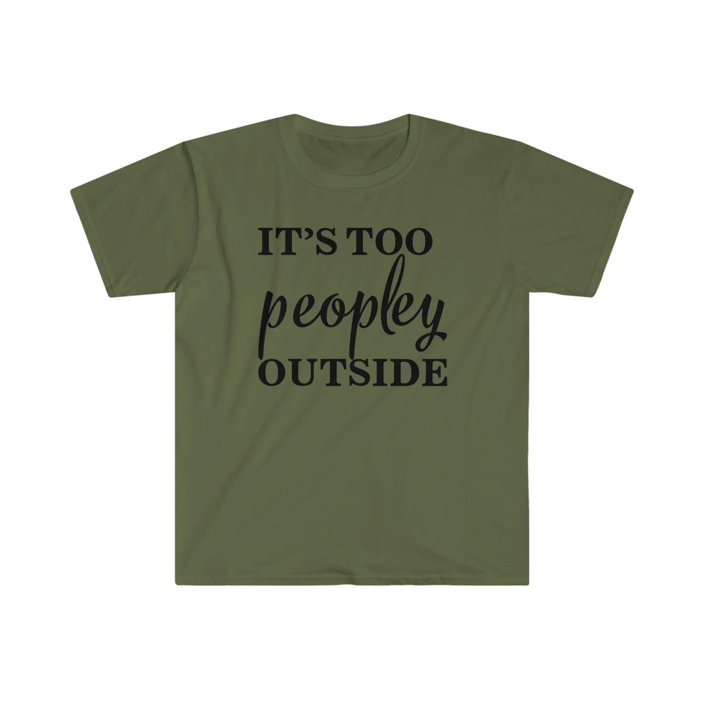 IT'S TOO PEOPLEY OUTSIDE T-SHIRT