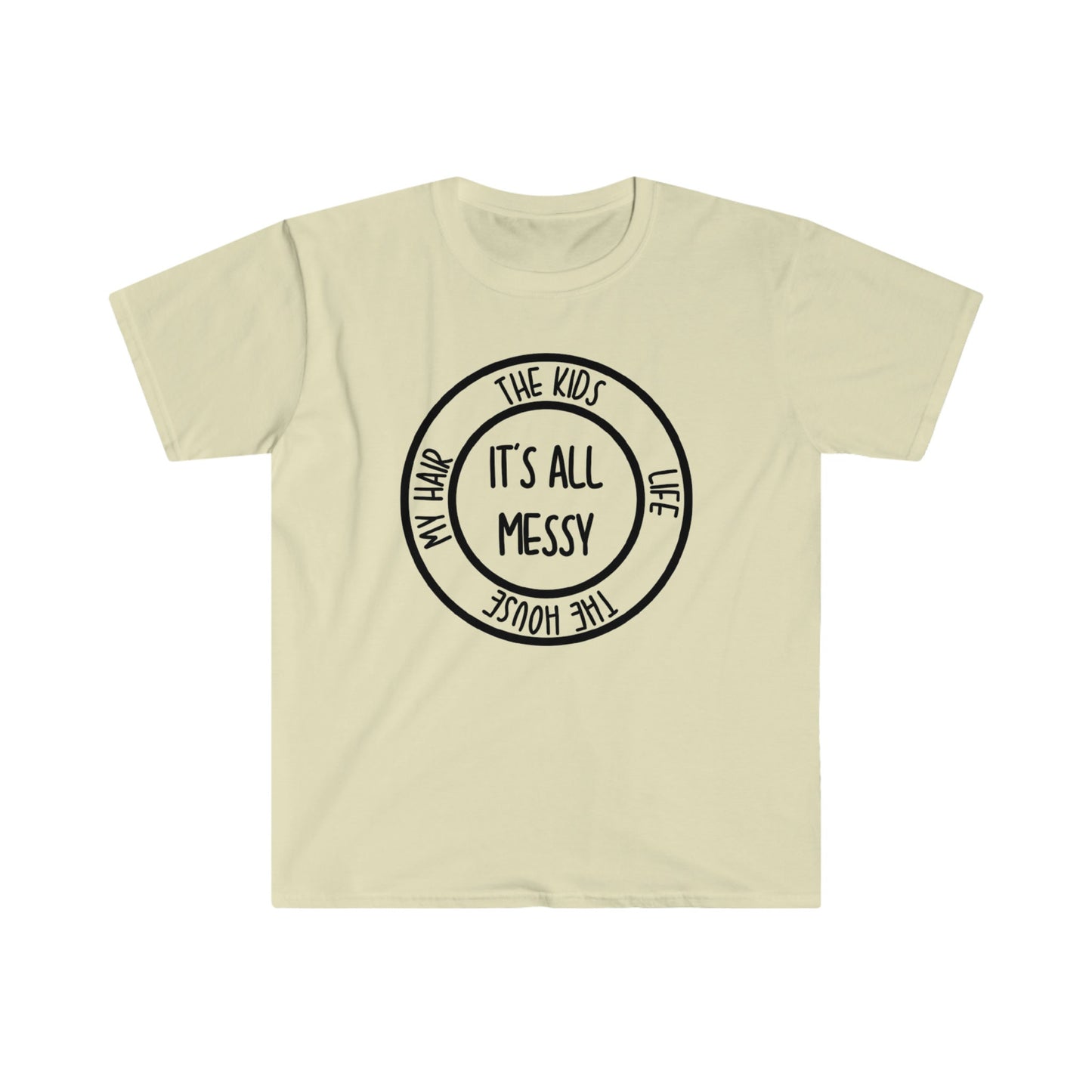 IT'S ALL MESSY T-SHIRT