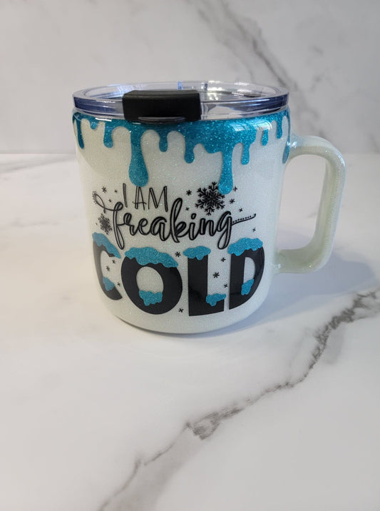 I AM FREAKING COLD TUMBLER