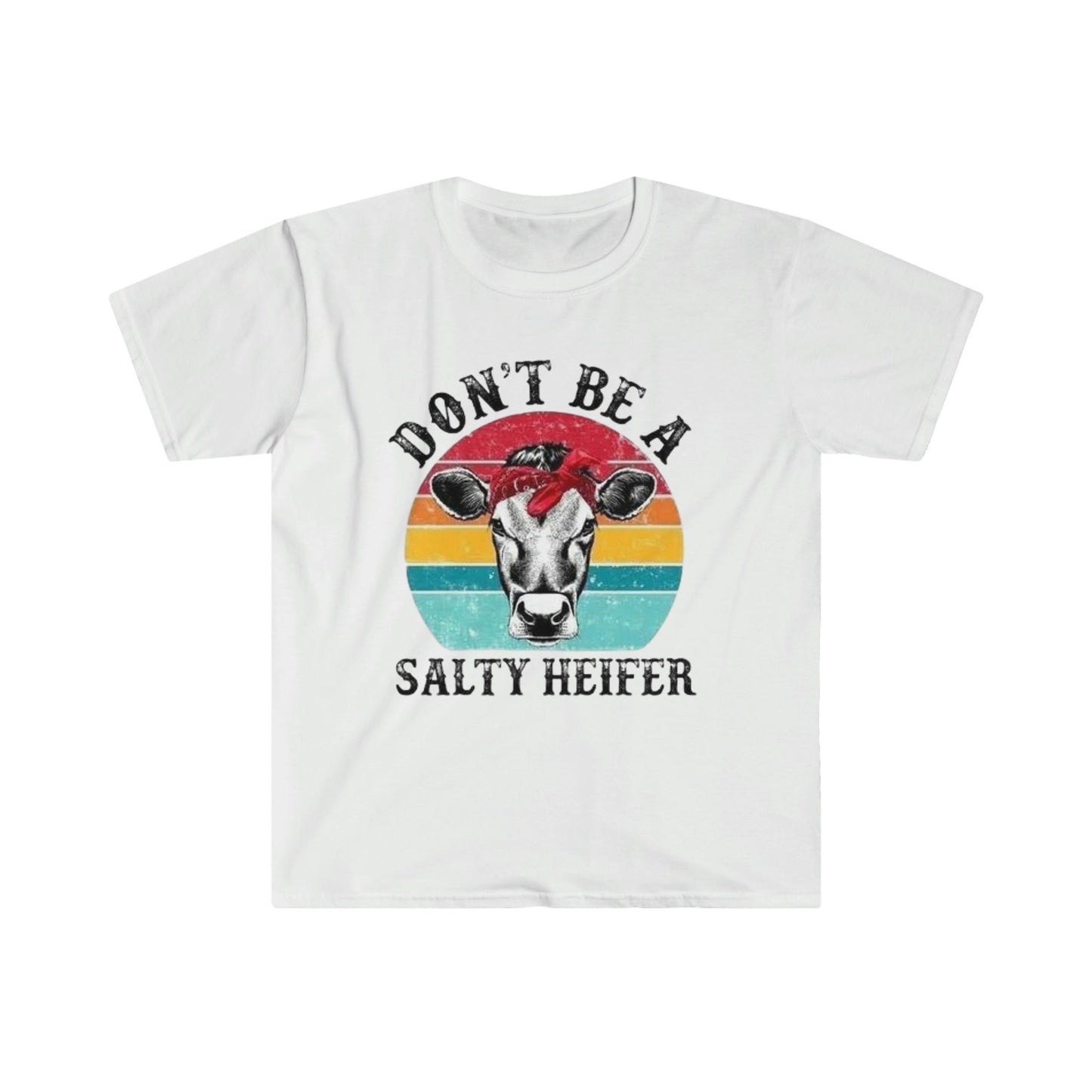DON'T BE A SALTY HEIFER T-SHIRT