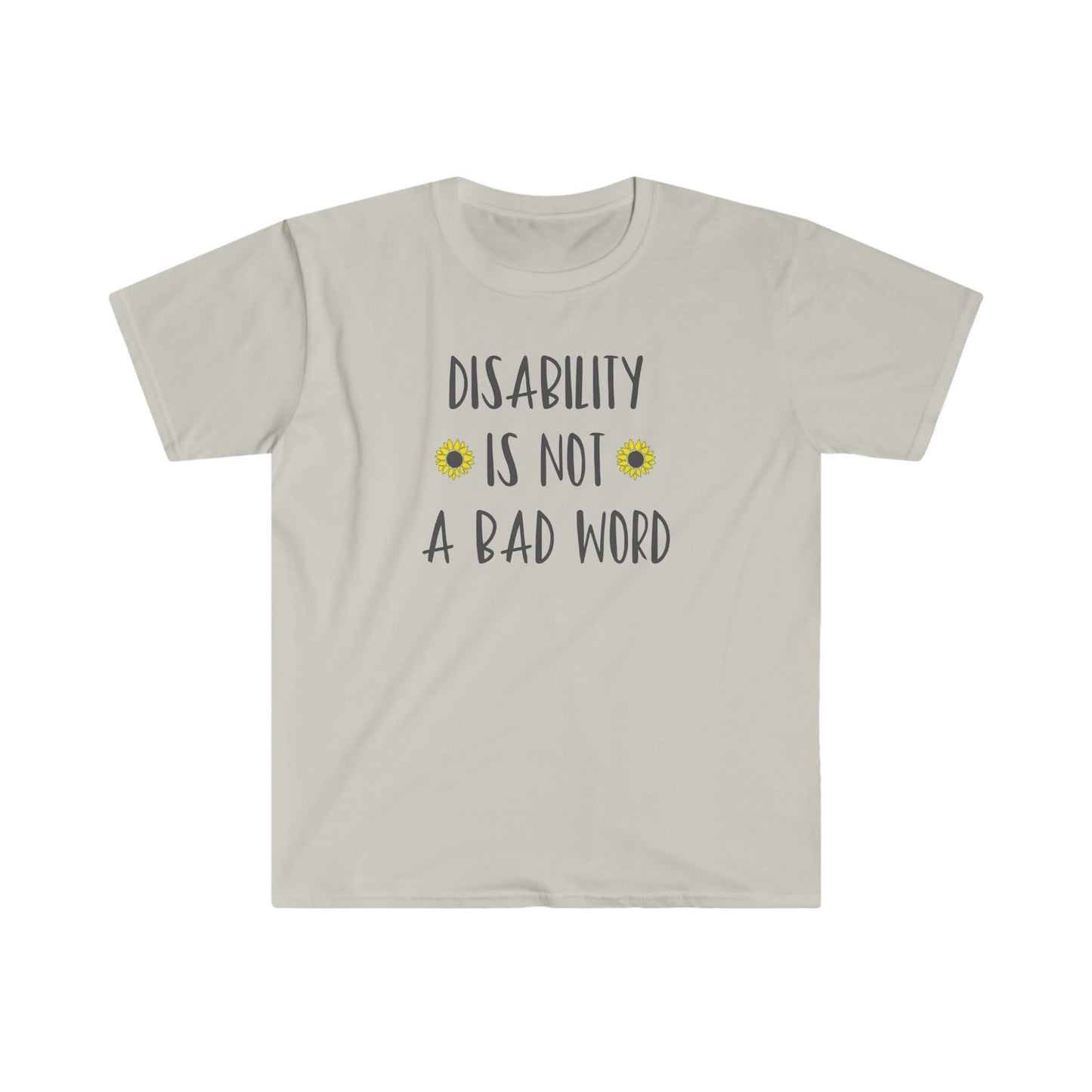 DISABILITY IS NOT A BAD WORD T-SHIRT