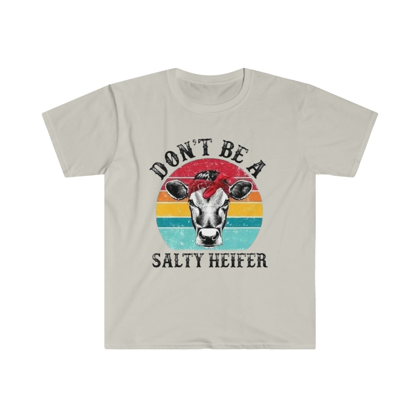 DON'T BE A SALTY HEIFER T-SHIRT