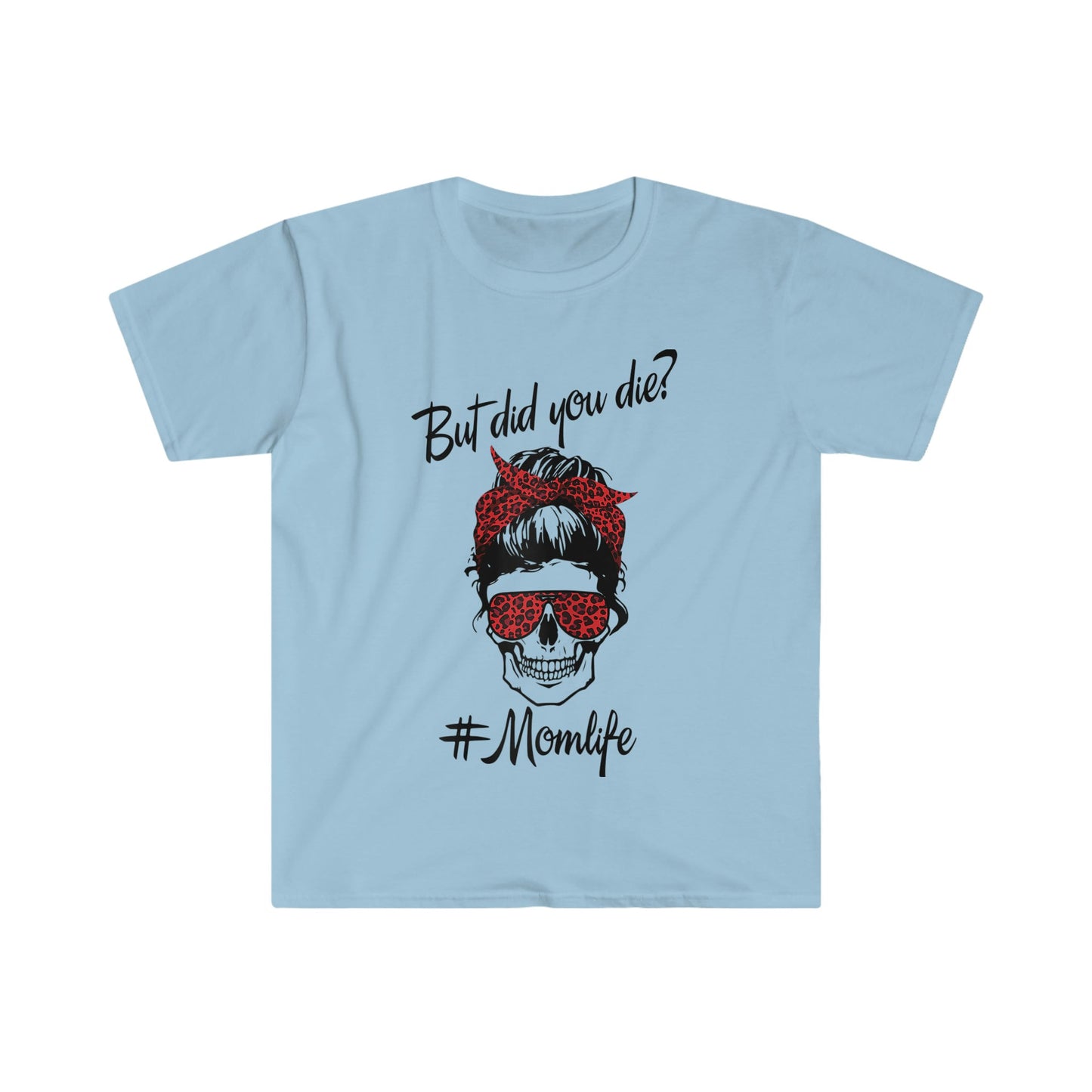 MESSY BUN BUT DID YOU DIE MOM LIFE T-SHIRT