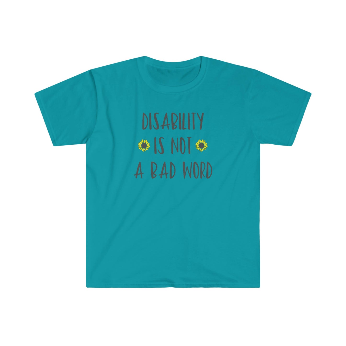 DISABILITY IS NOT A BAD WORD T-SHIRT