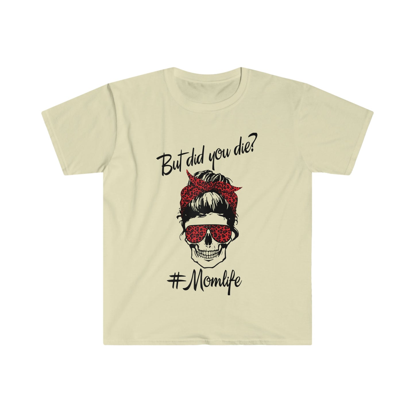 MESSY BUN BUT DID YOU DIE MOM LIFE T-SHIRT