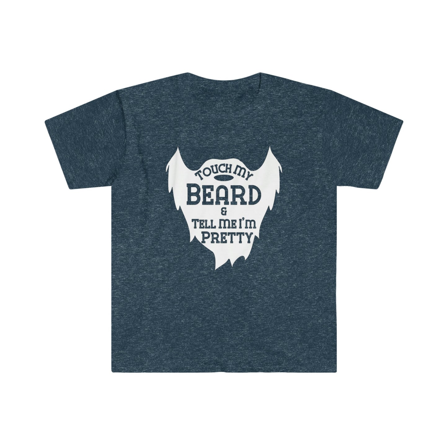 TOUCH MY BEARD & TELL ME I'M PRETTY T-SHIRT