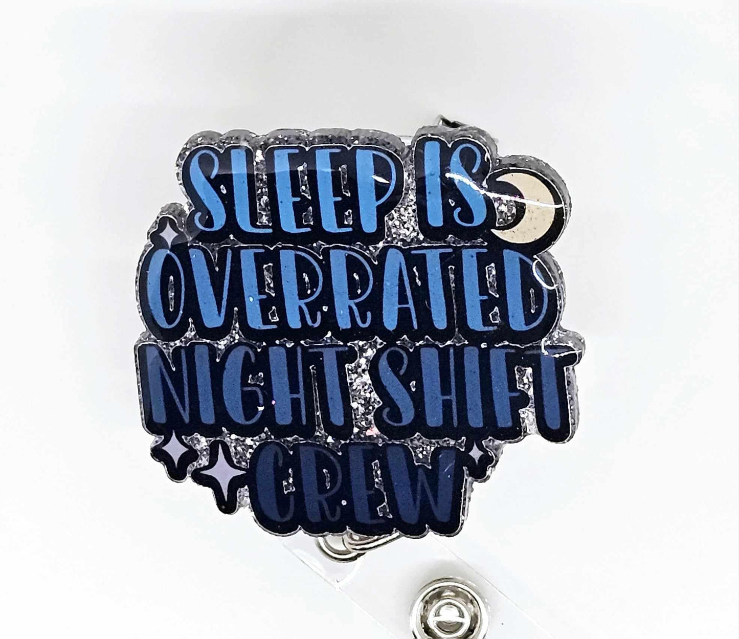 SLEEP IS OVERRATED NIGHT SHIFT CREW BADGE REEL