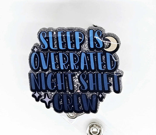 SLEEP IS OVERRATED NIGHT SHIFT CREW BADGE REEL