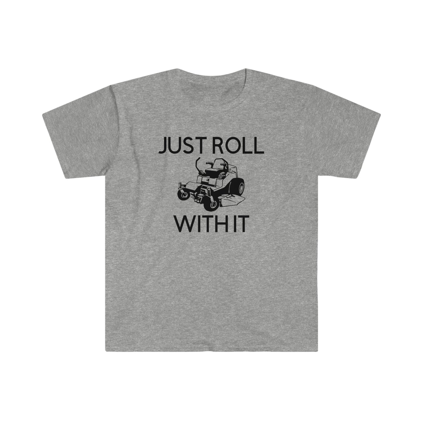 JUST ROLL WITH IT T-SHIRT