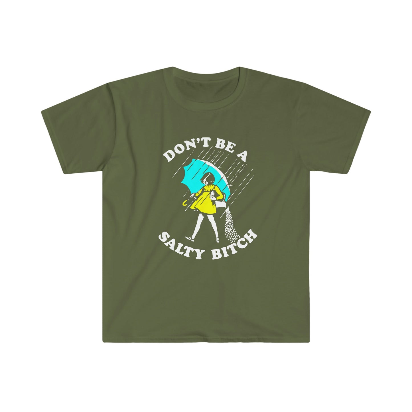 DON'T BE A SALTY BITCH T-SHIRT