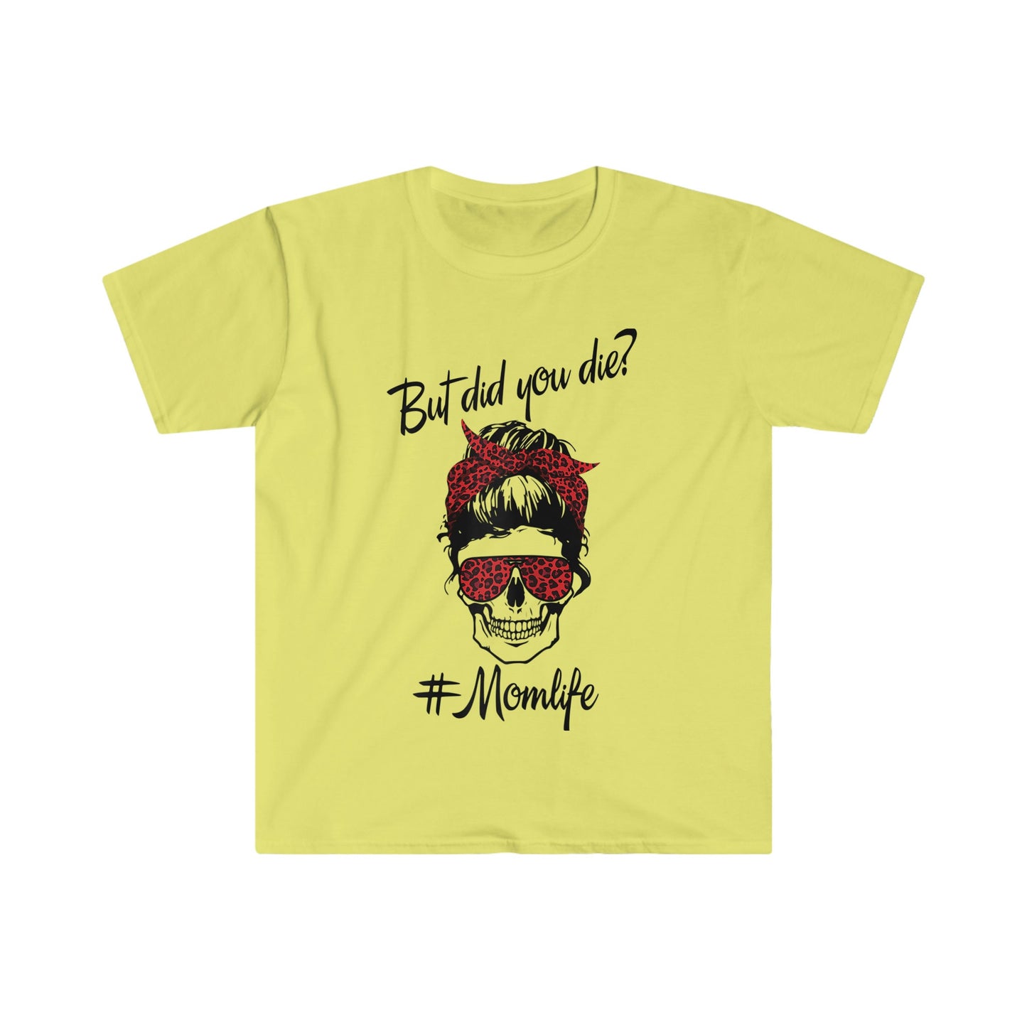 MESSY BUN BUT DID YOU DIE MOM LIFE T-SHIRT
