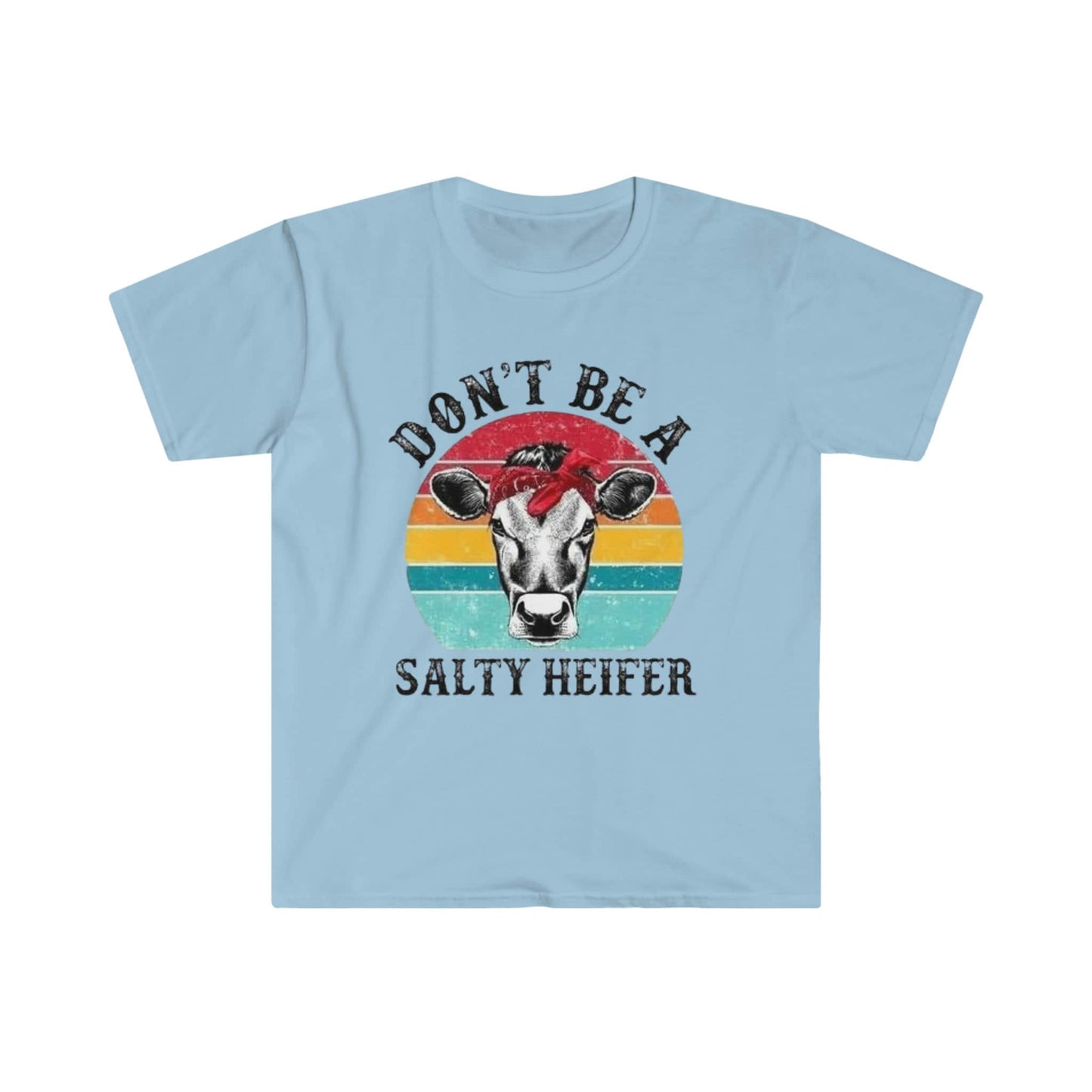 DON'T BE A SALTY HEIFER T-SHIRT