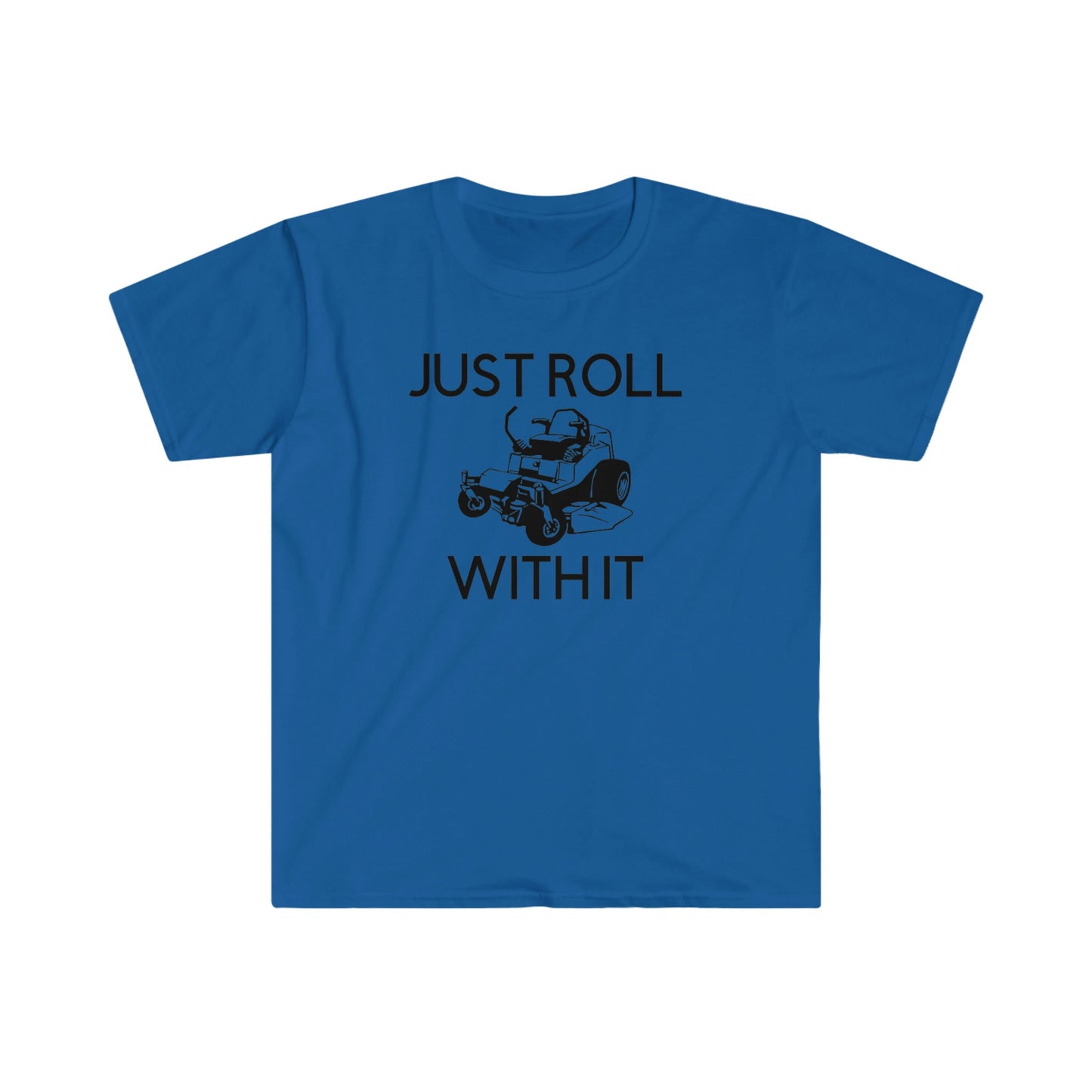JUST ROLL WITH IT T-SHIRT