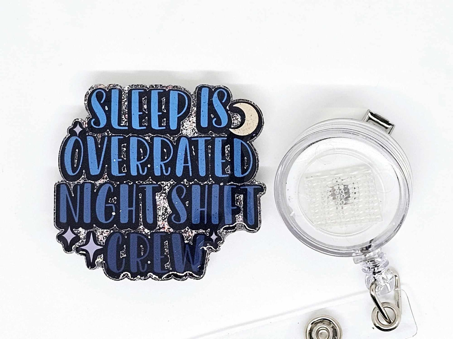SLEEP IS OVERRATED NIGHT SHIFT CREW BADGE REEL