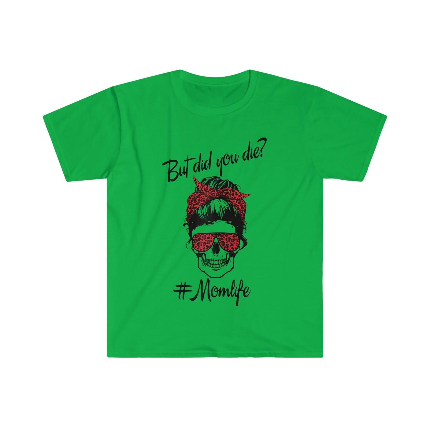 MESSY BUN BUT DID YOU DIE MOM LIFE T-SHIRT