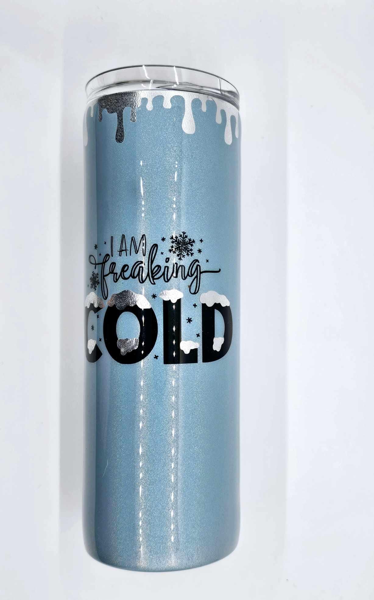 I AM FREAKING COLD TUMBLER
