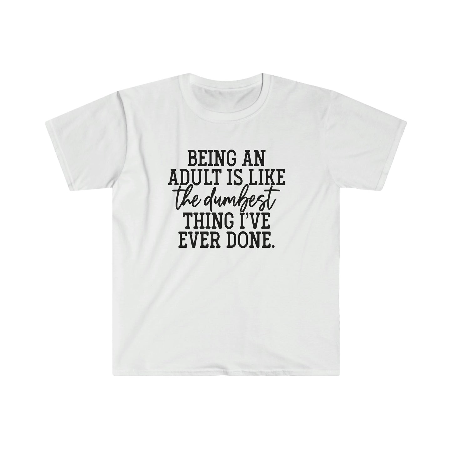THE DUMBEST THING I EVER DID T-SHIRT