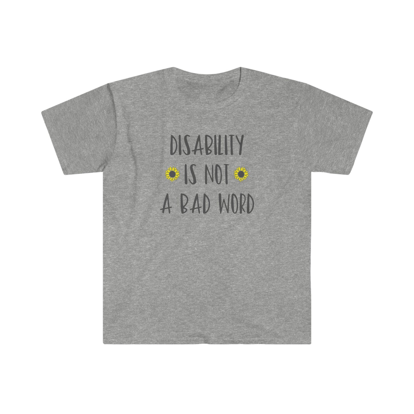 DISABILITY IS NOT A BAD WORD T-SHIRT
