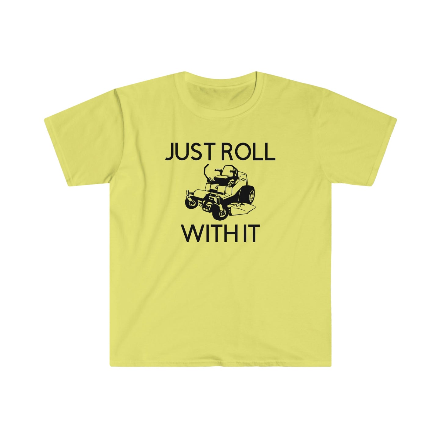 JUST ROLL WITH IT T-SHIRT