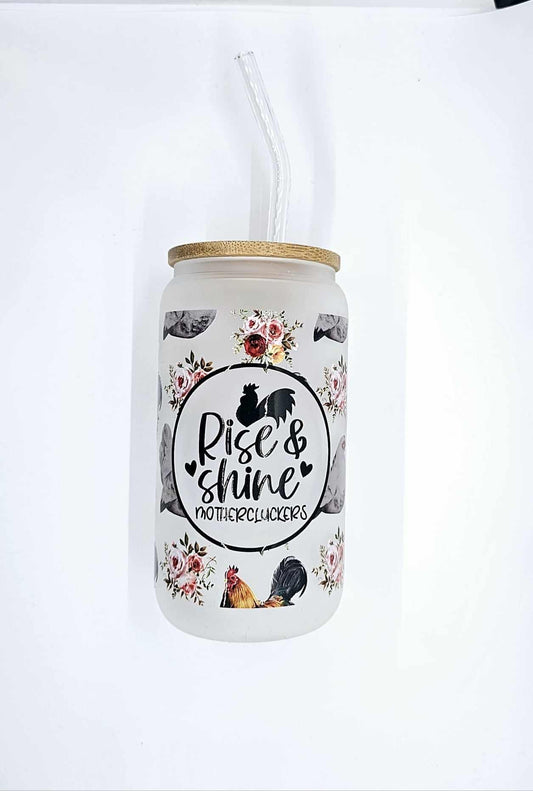 RISE AND SHINE MOTHER CLUCKERS GLASS CAN TUMBLER