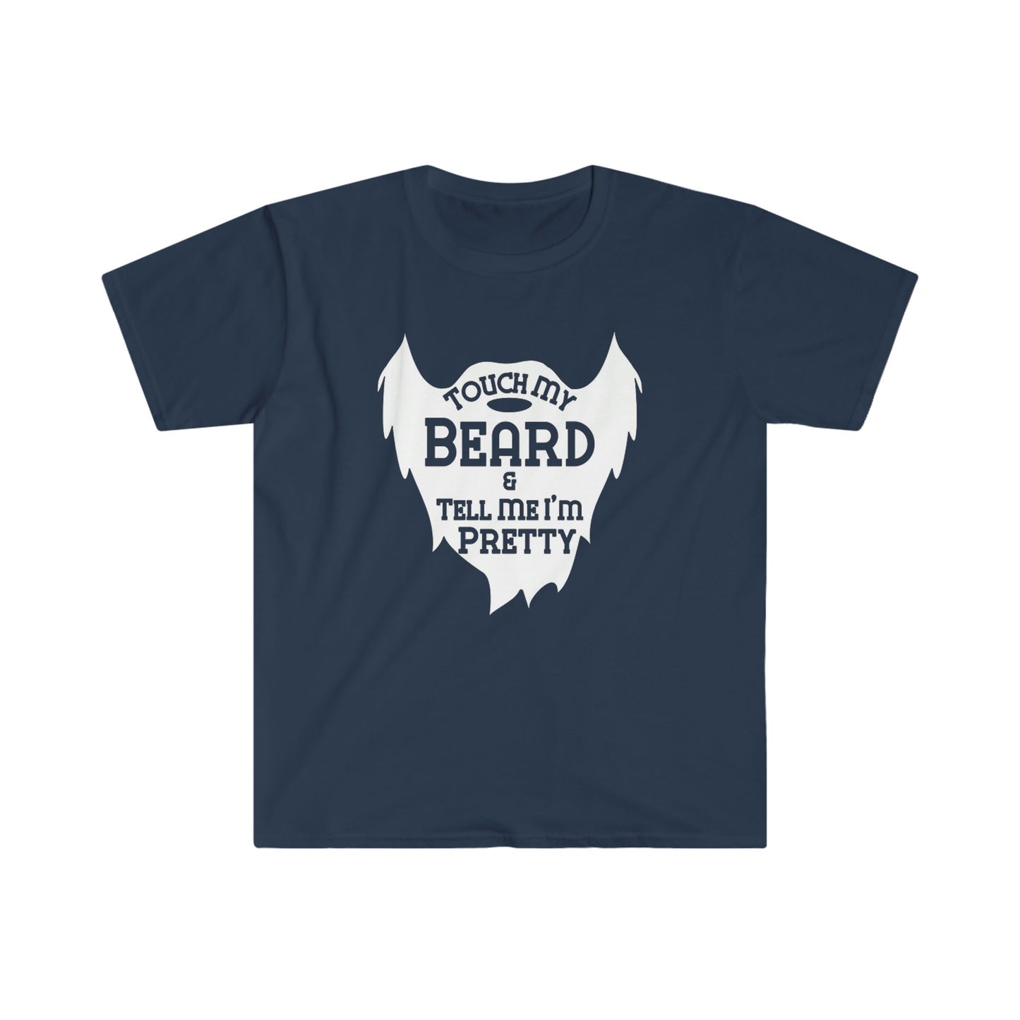 TOUCH MY BEARD & TELL ME I'M PRETTY T-SHIRT