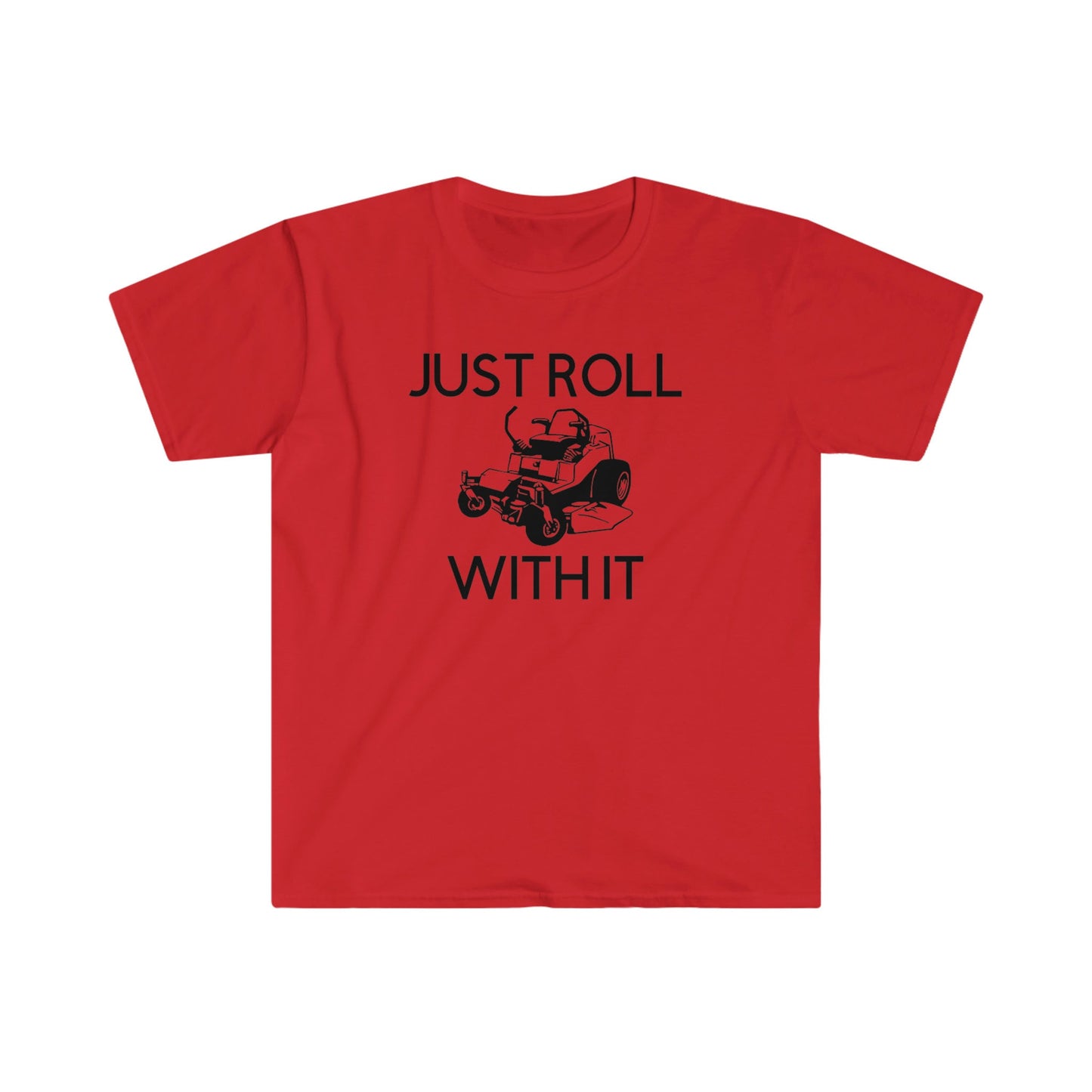 JUST ROLL WITH IT T-SHIRT