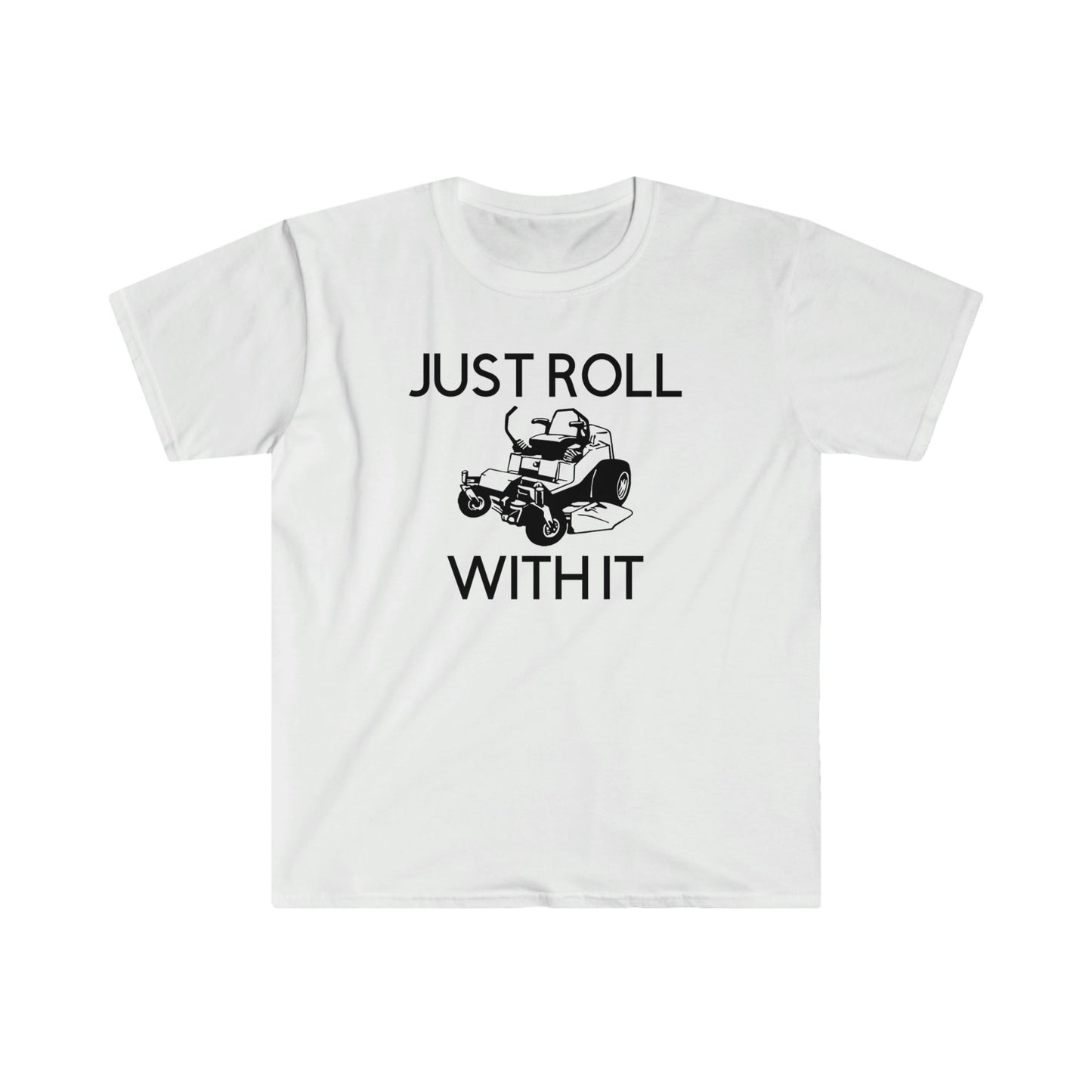 JUST ROLL WITH IT T-SHIRT