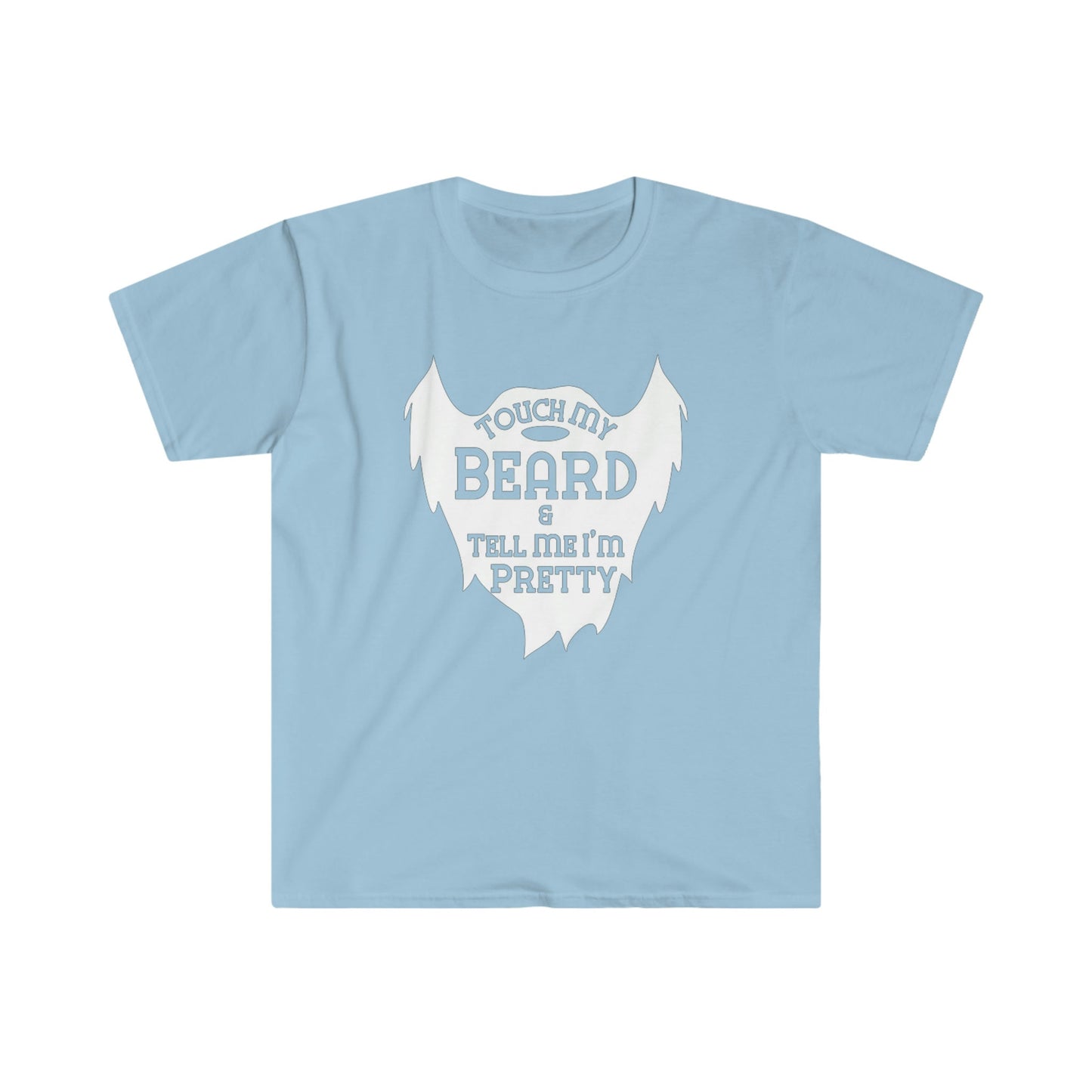 TOUCH MY BEARD & TELL ME I'M PRETTY T-SHIRT