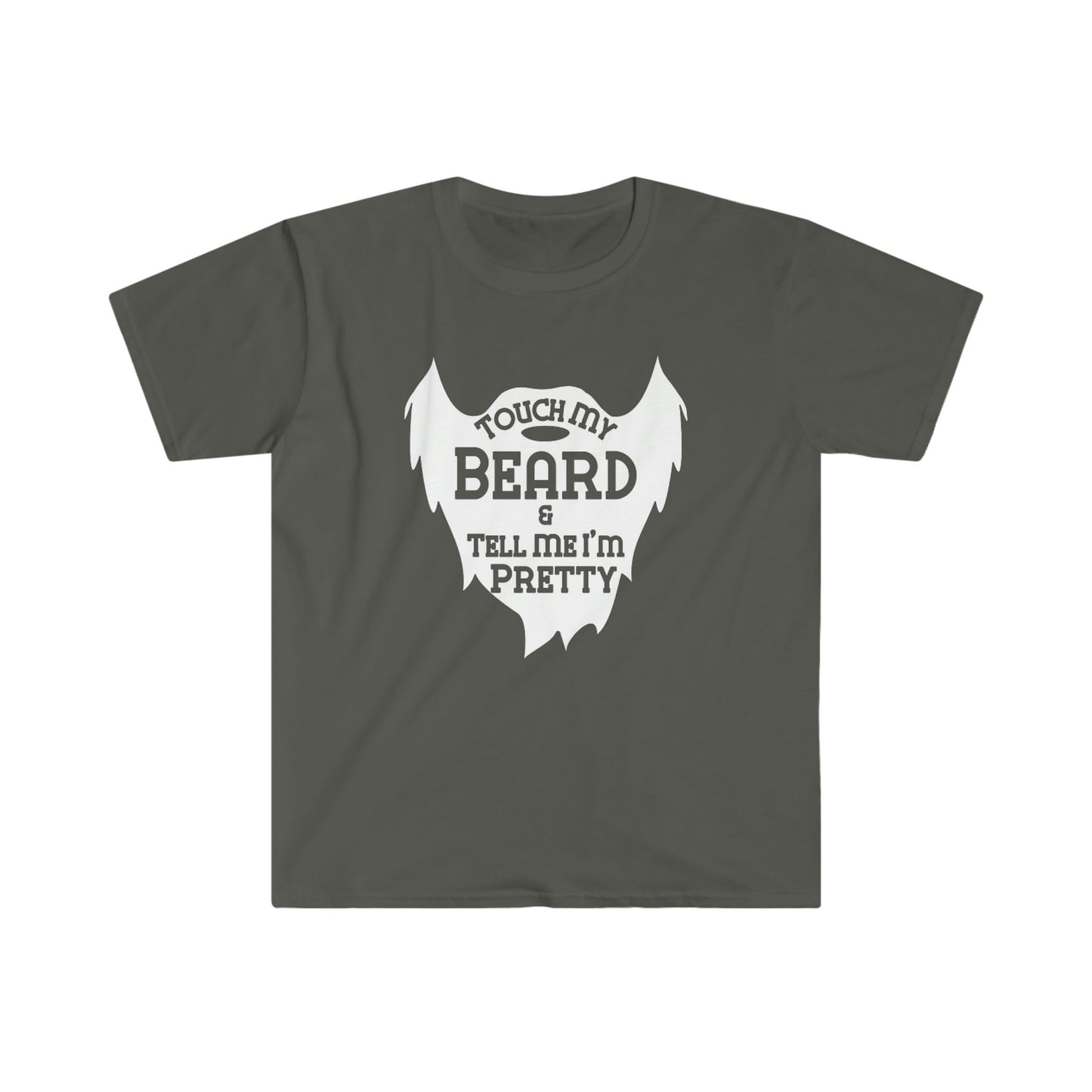 TOUCH MY BEARD & TELL ME I'M PRETTY T-SHIRT