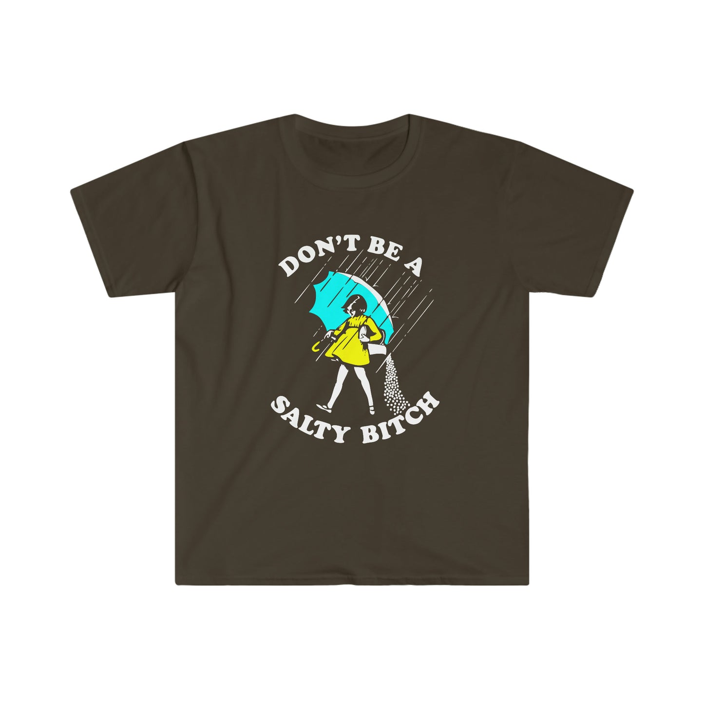 DON'T BE A SALTY BITCH T-SHIRT