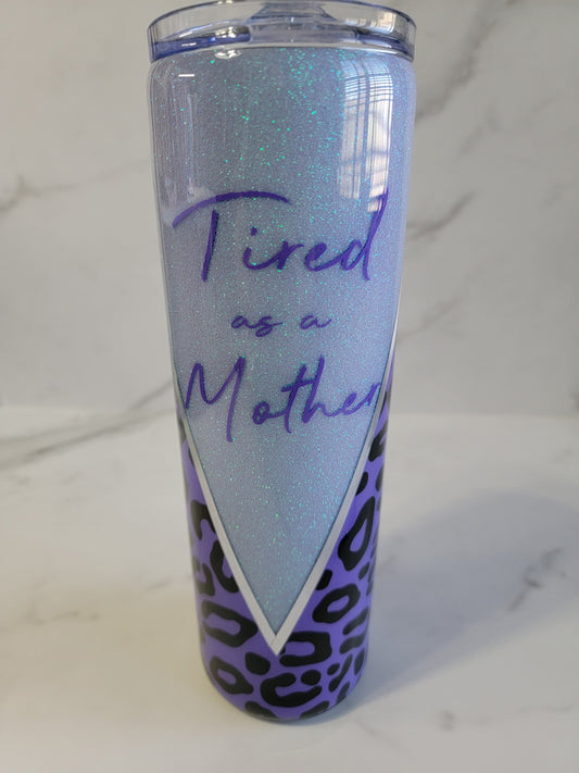 TIRED AS A MOTHER TUMBLER