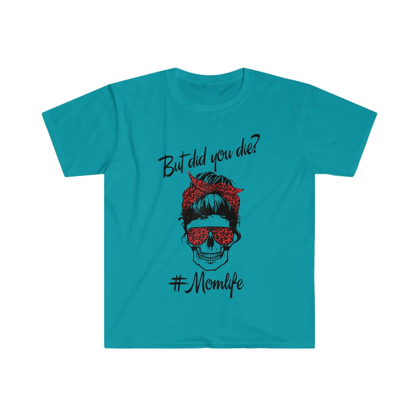 MESSY BUN BUT DID YOU DIE MOM LIFE T-SHIRT