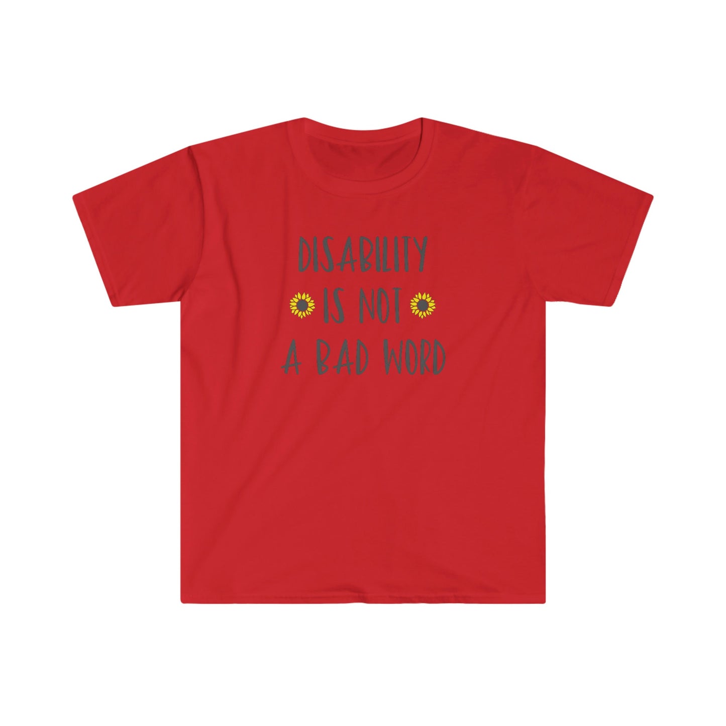 DISABILITY IS NOT A BAD WORD T-SHIRT