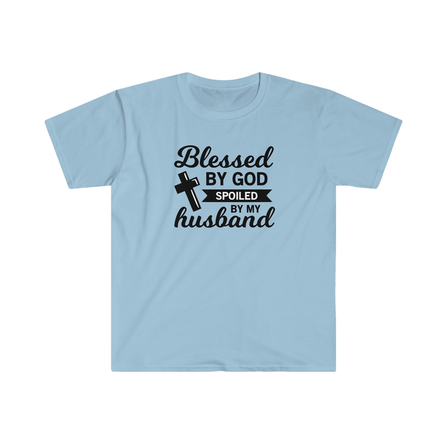BLESSED BY GOD SPOILED BY MY HUSBAND T-SHIRT